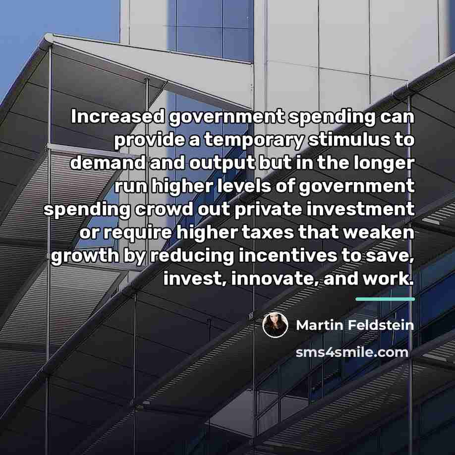 “Increased government spending can provide a temporary stimulus to demand…” quote by Martin Feldstein