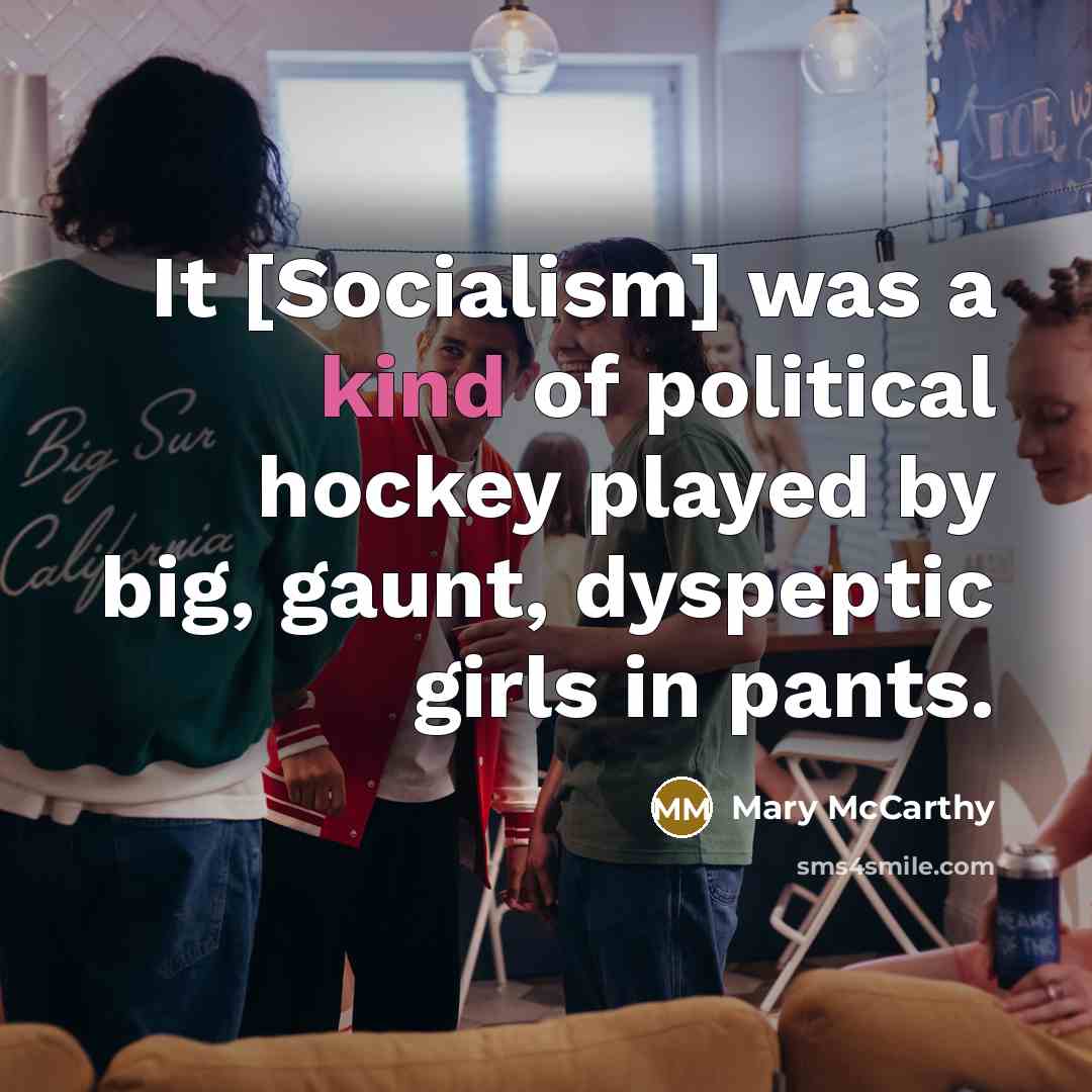“It [Socialism] was a kind of political hockey played by…” quote by Mary McCarthy