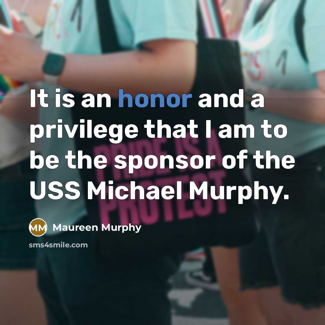 “It is an honor and a privilege that I am…” quote by Maureen Murphy