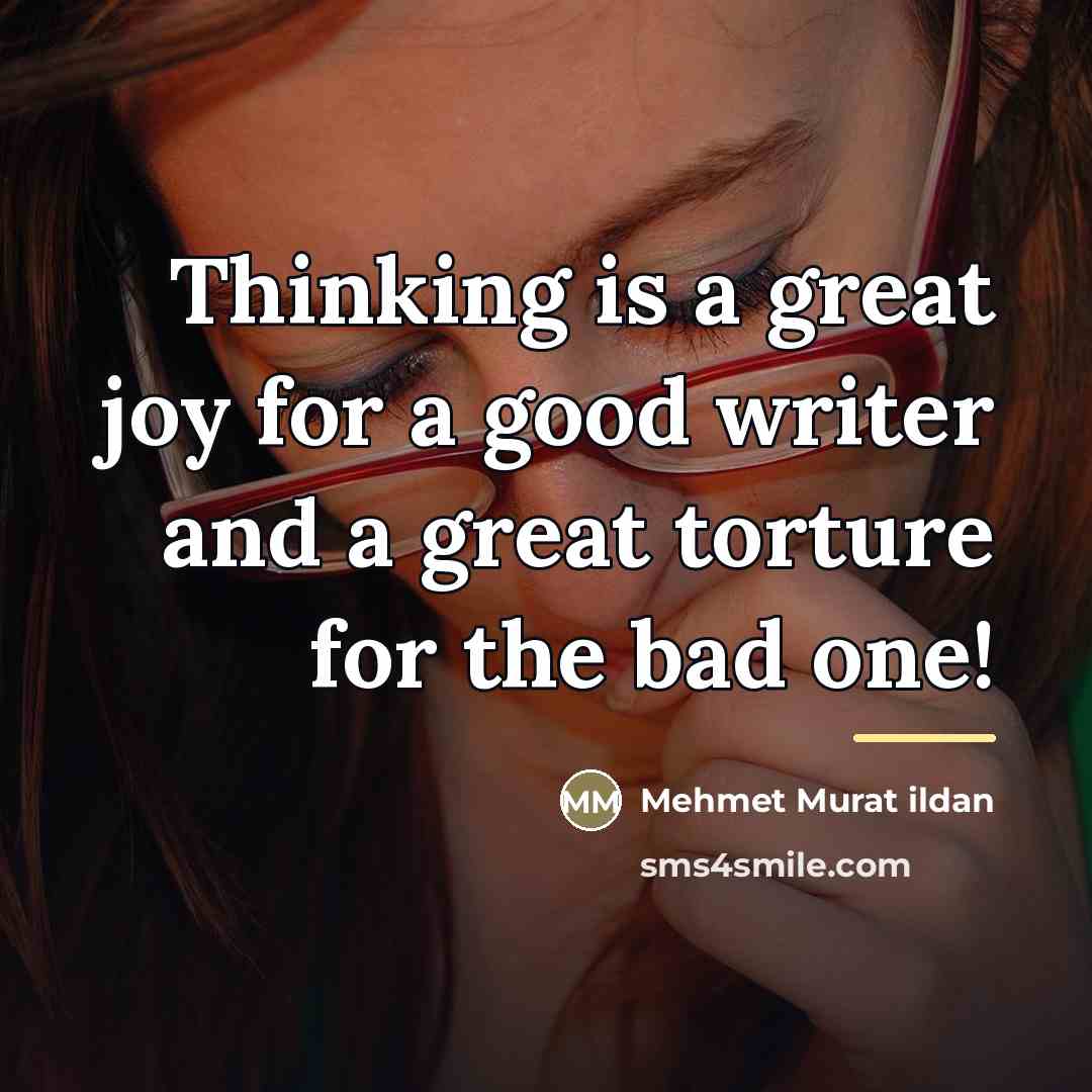 “Thinking is a great joy for a good writer and…” quote by Mehmet Murat Ildan
