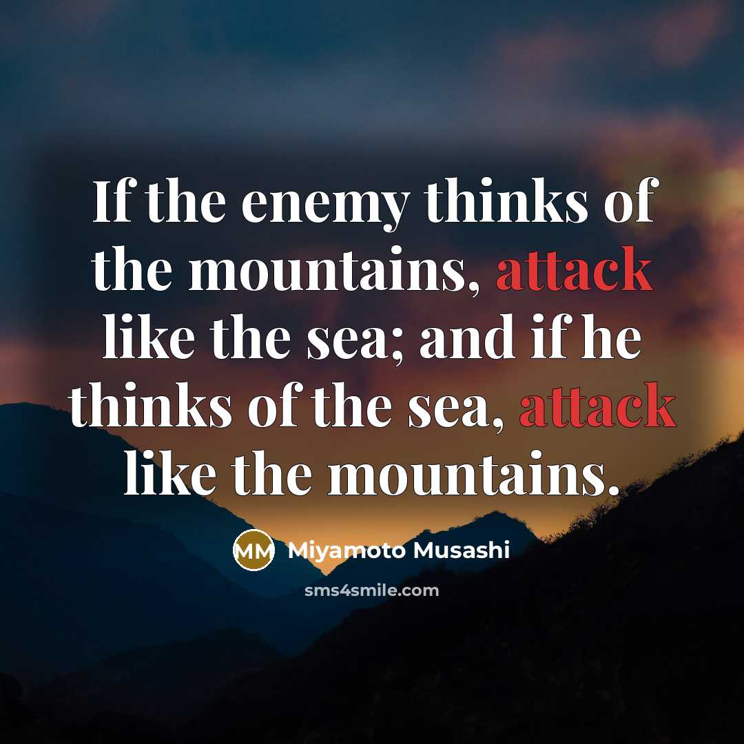“If the enemy thinks of the mountains, attack like the…” quote by Miyamoto Musashi