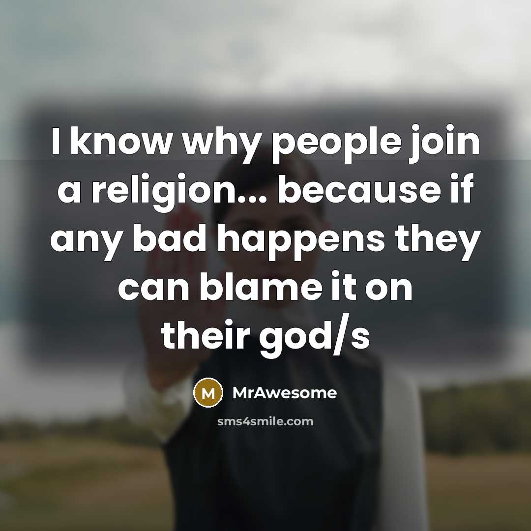 “I know why people join a religion... because if any…” quote by MrAwesome