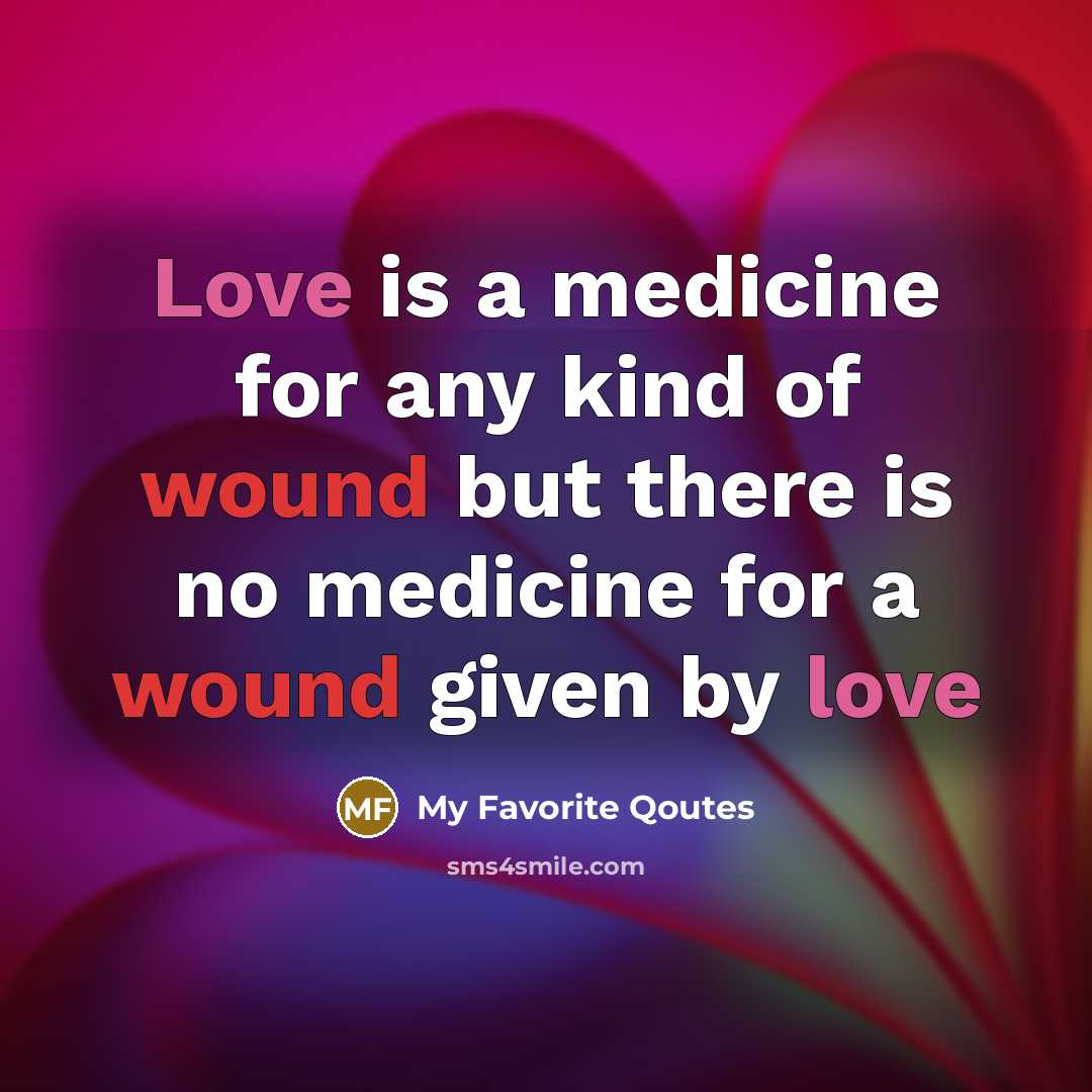 “Love is a medicine for any kind of wound but…” quote by My Favorite Qoutes