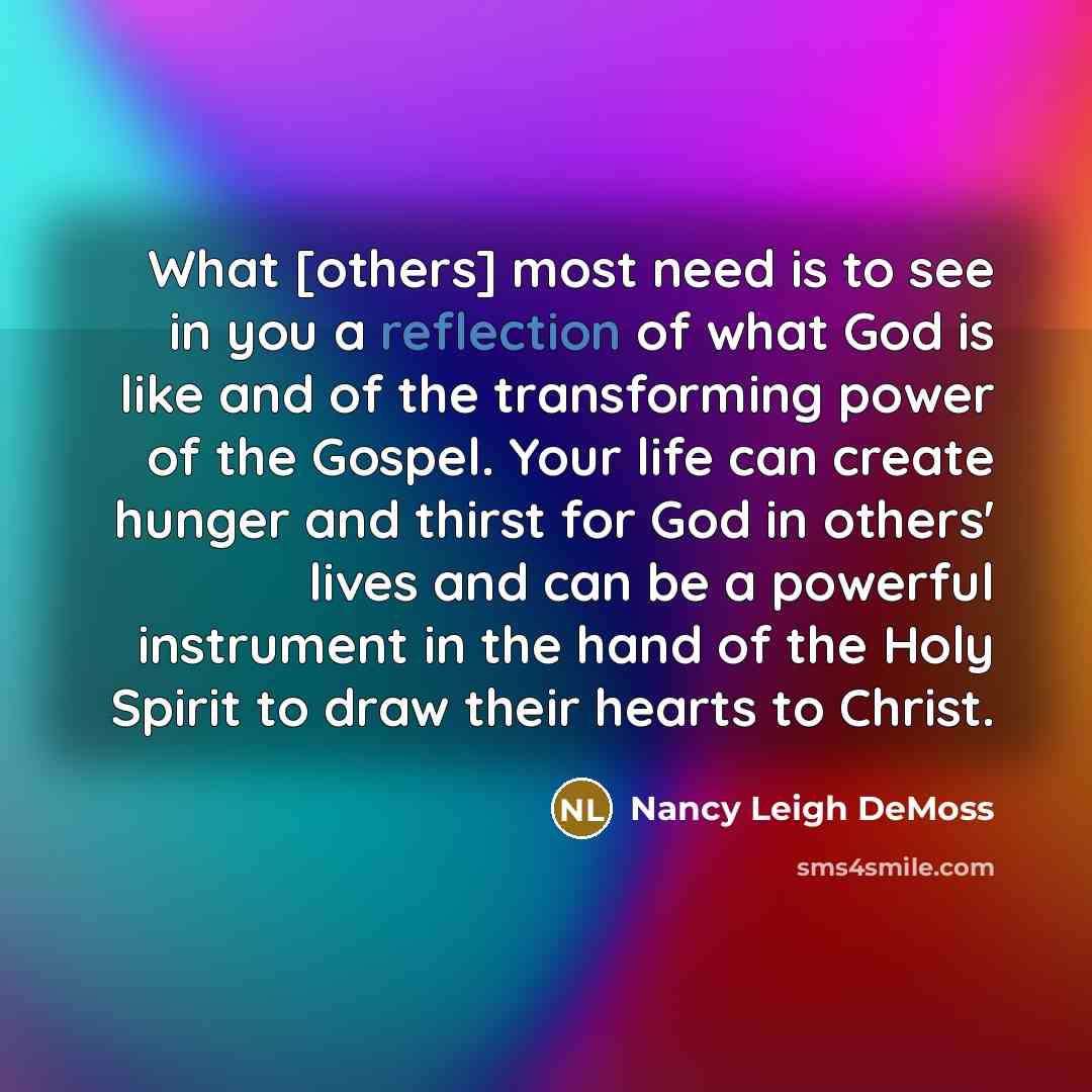 “What [others] most need is to see in you a…” quote by Nancy Leigh DeMoss
