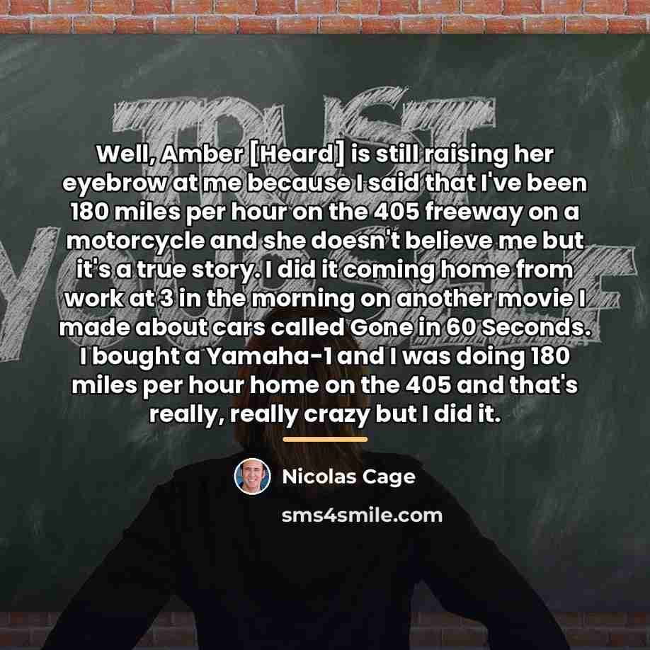 “Well, Amber [Heard] is still raising her eyebrow at me…” quote by Nicolas Cage