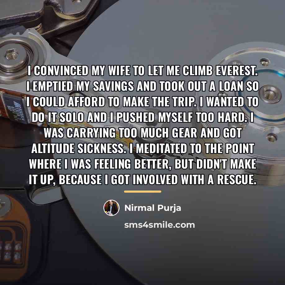 “I convinced my wife to let me climb Everest. I…” quote by Nirmal Purja