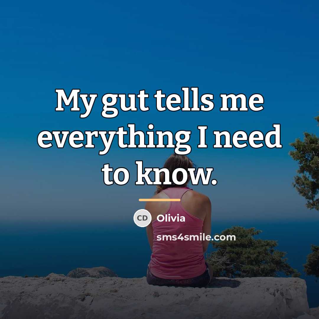 “My gut tells me everything I need to know.…” quote by Olivia