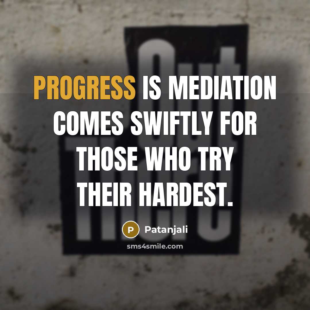 “Progress is mediation comes swiftly for those who try their…” quote by Patanjali