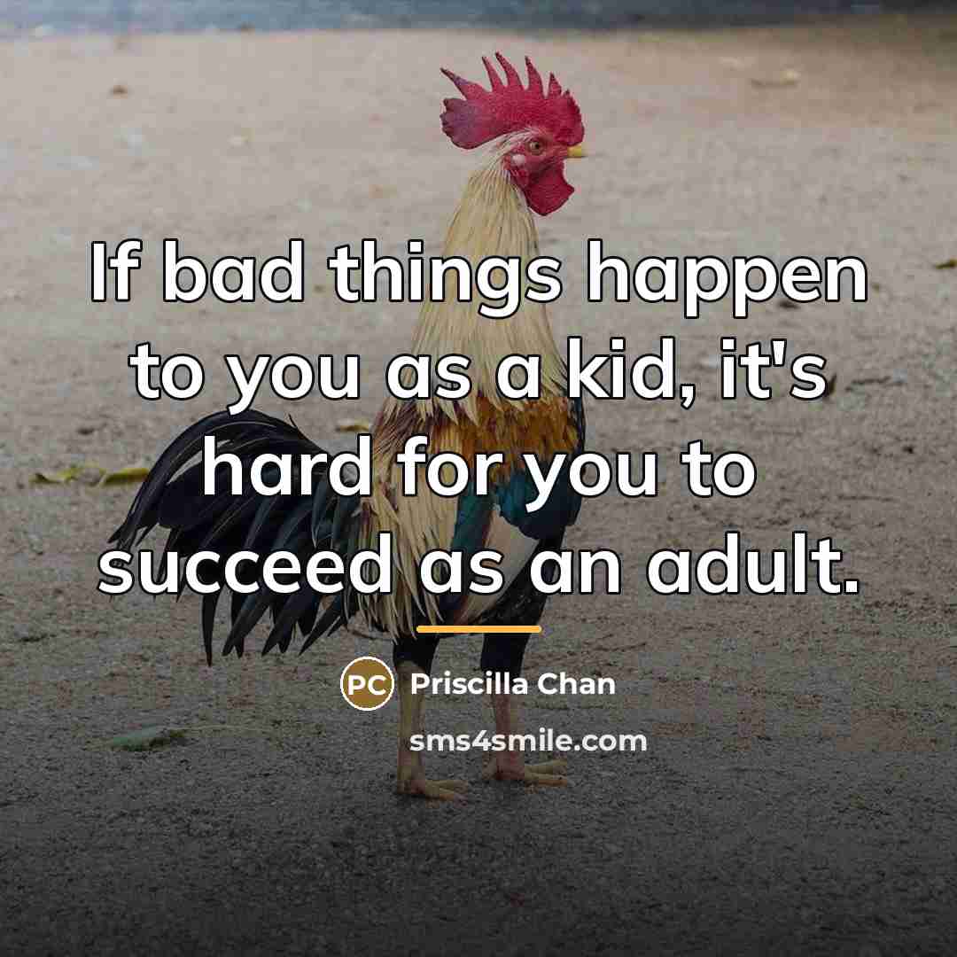 “If bad things happen to you as a kid, it's…” quote by Priscilla Chan
