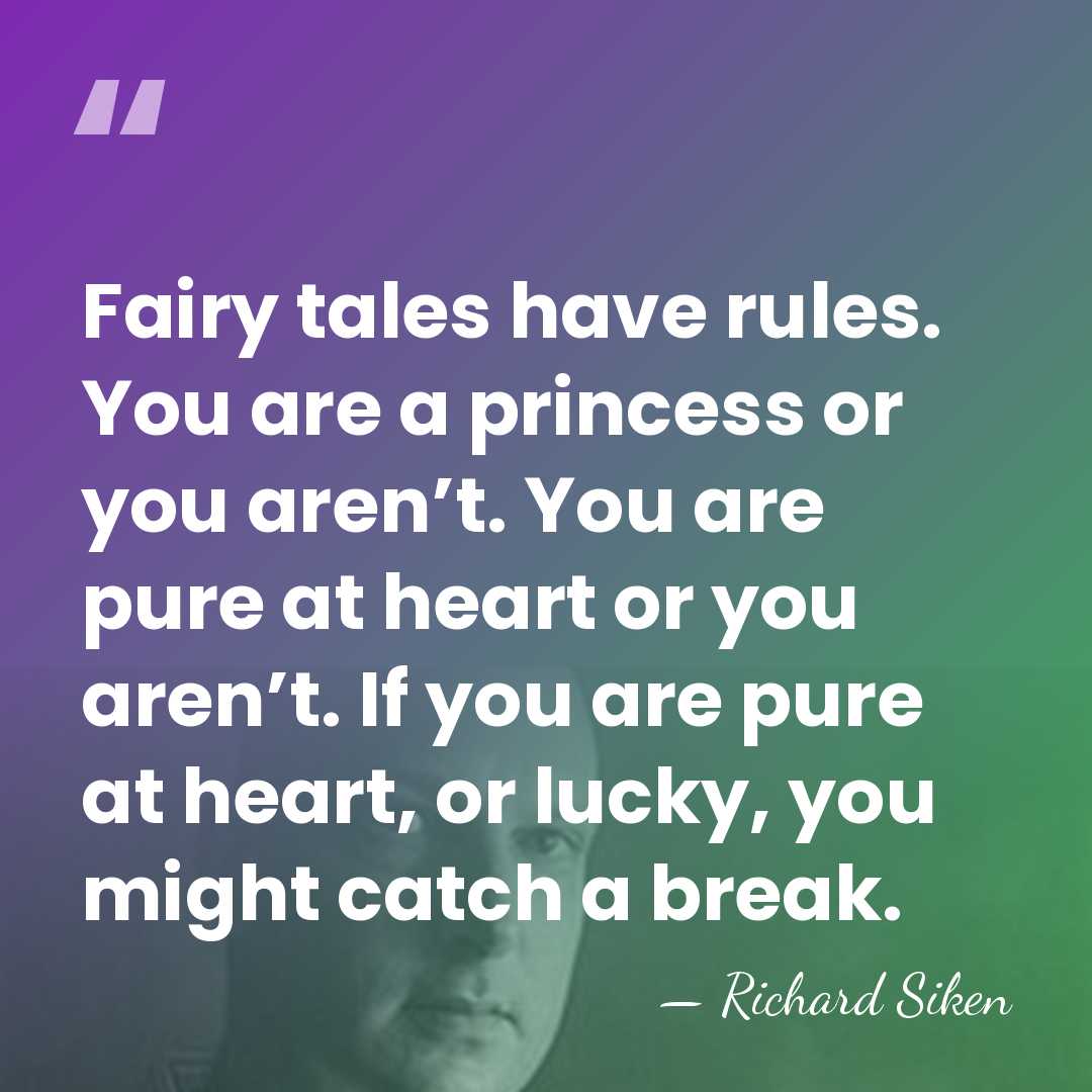 Fairy tales have rules. You are a princess or you aren’t. You&hellip; - Richard Siken
