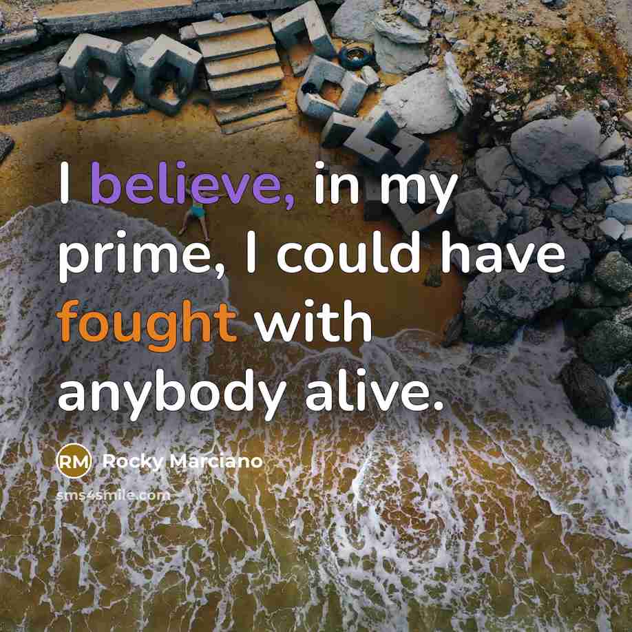 “I believe, in my prime, I could have fought with…” quote by Rocky Marciano