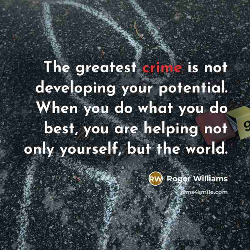 “The greatest crime is not developing your potential. When you…” quote by Roger Williams