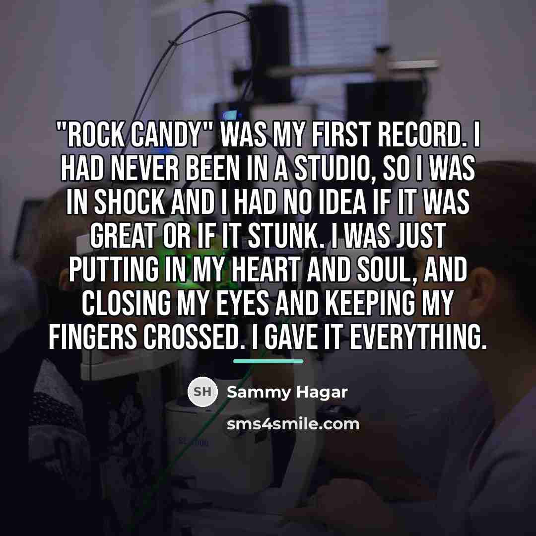 “"Rock Candy" was my first record. I had never been…” quote by Sammy Hagar