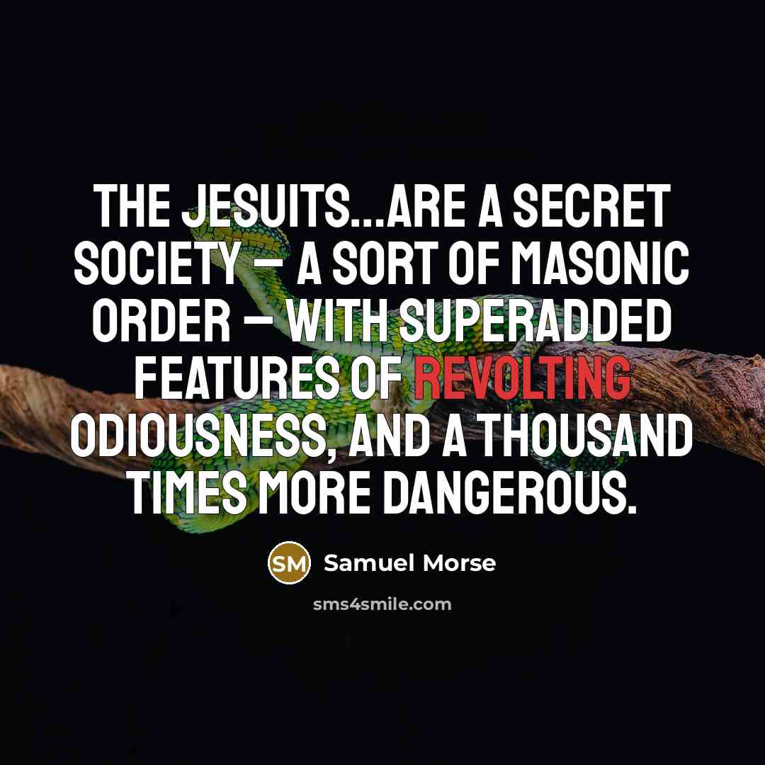 “The Jesuits…are a secret society – a sort of Masonic…” quote by Samuel Morse