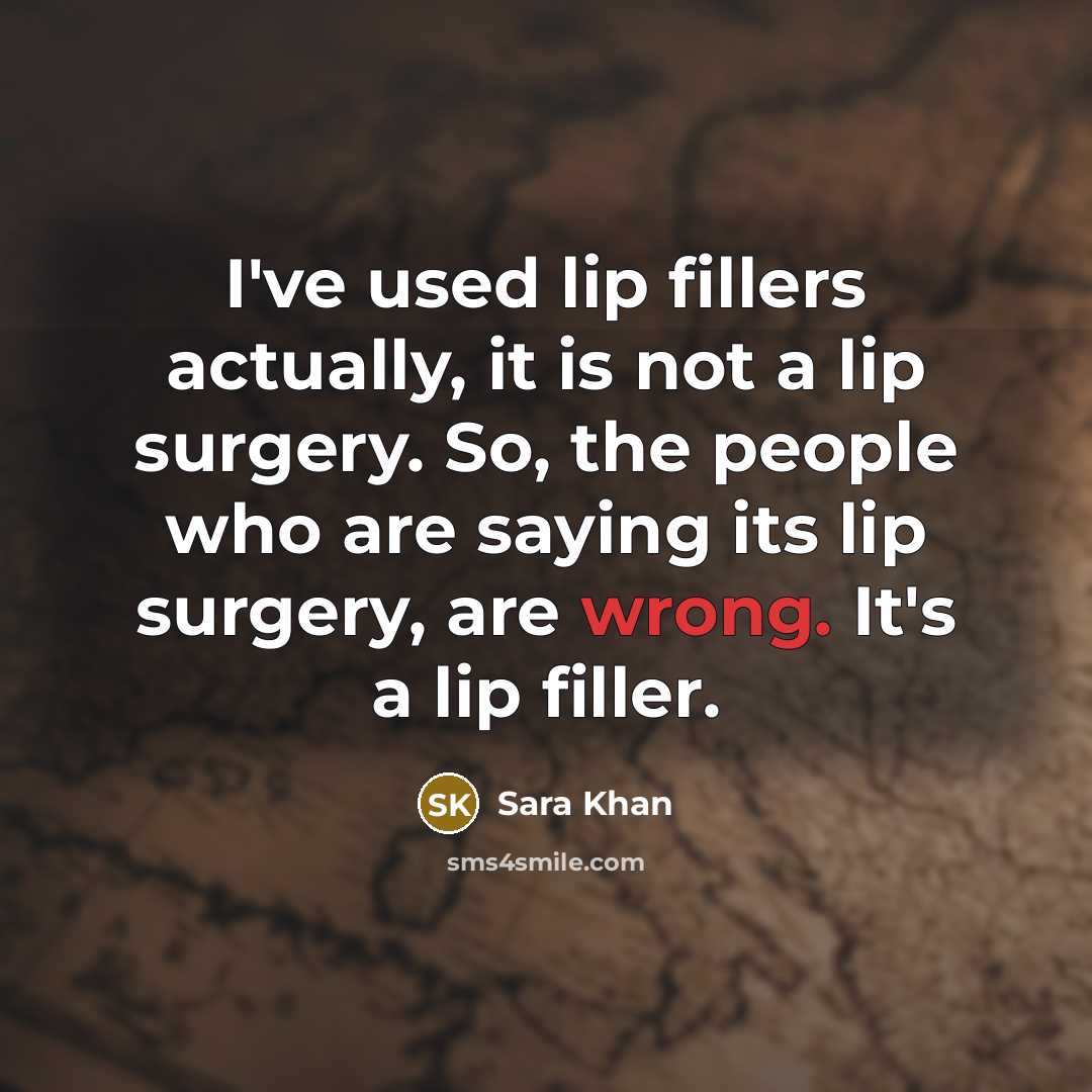 “I've used lip fillers actually, it is not a lip…” quote by Sara Khan