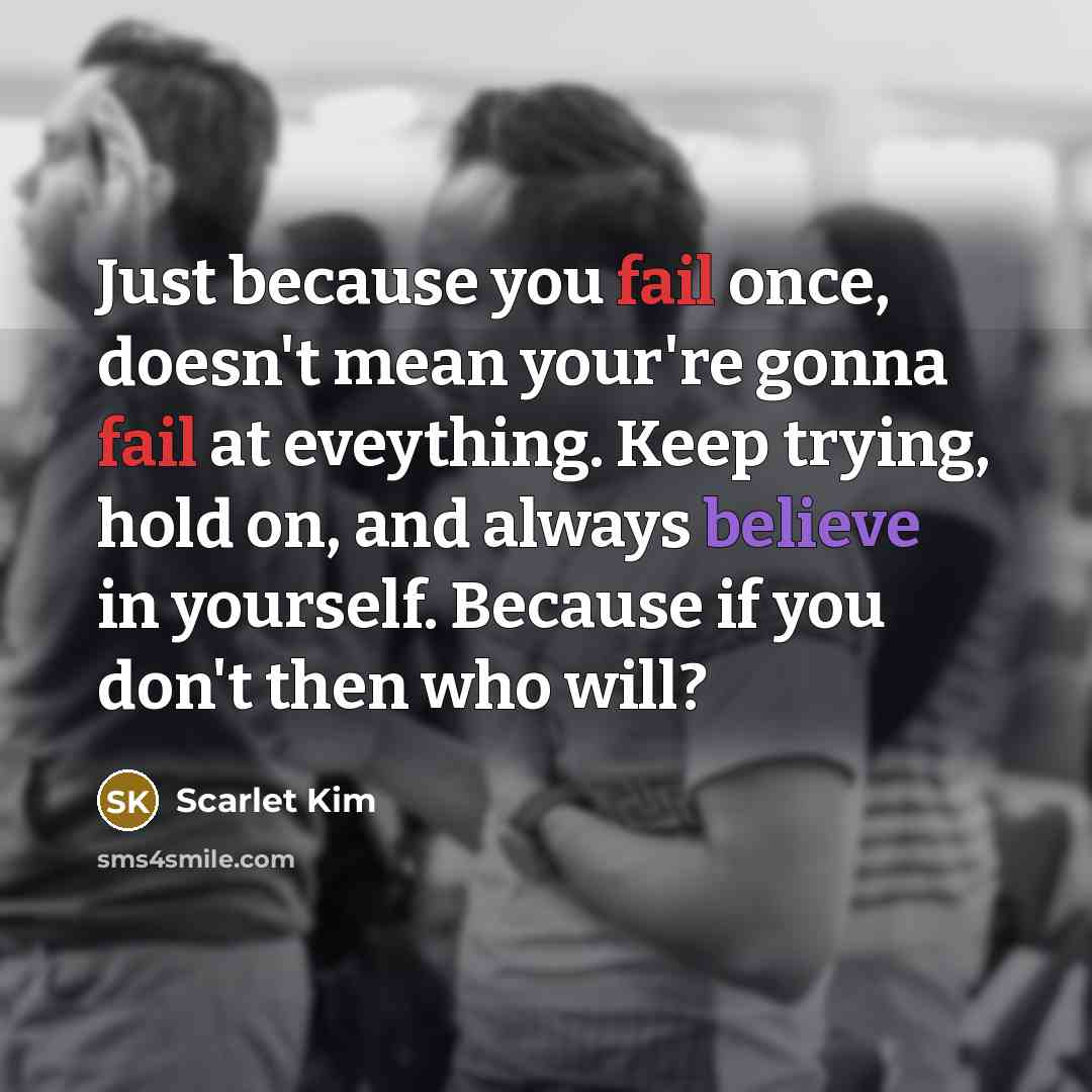 “Just because you fail once, doesn't mean your're gonna fail…” quote by Scarlet Kim
