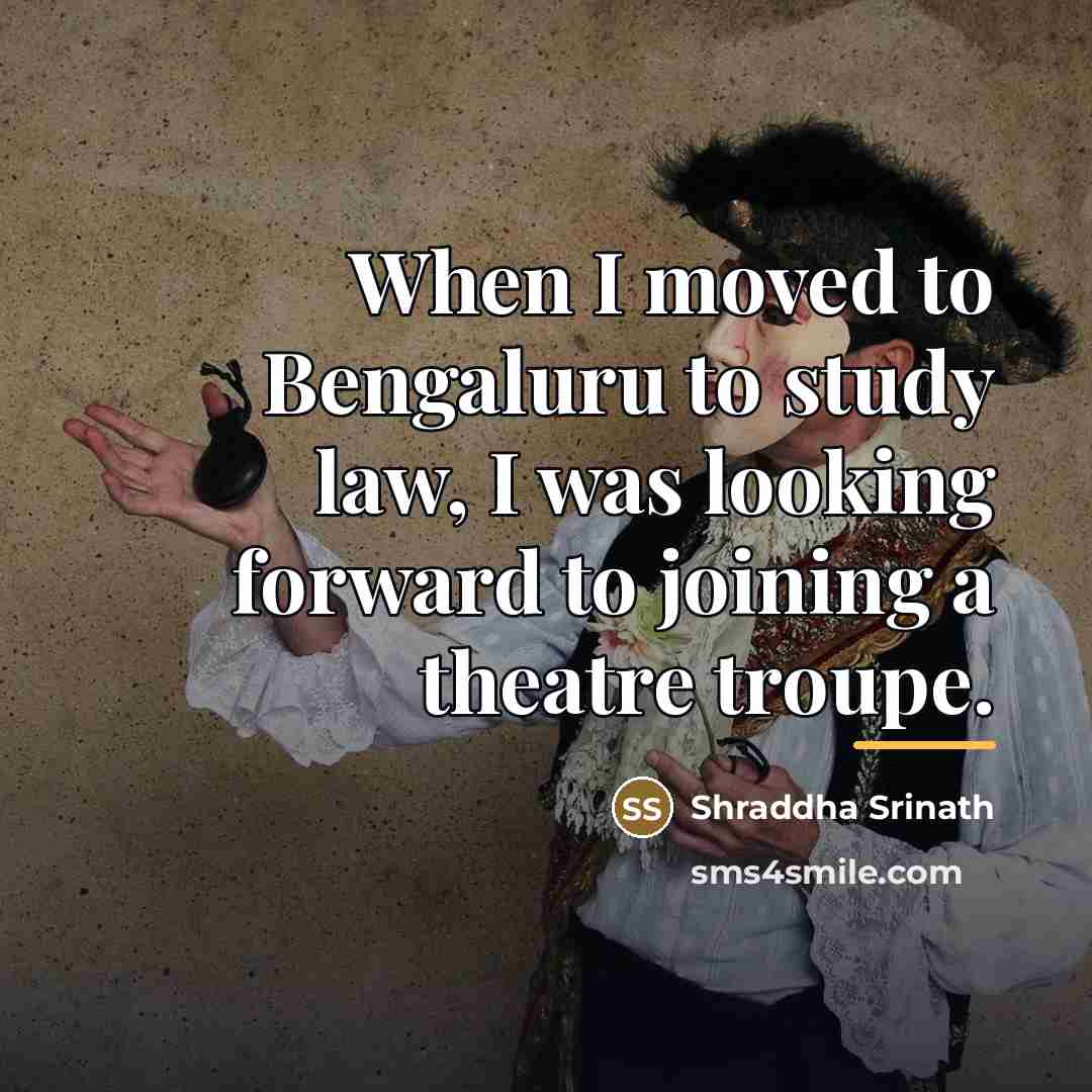 “When I moved to Bengaluru to study law, I was…” quote by Shraddha Srinath