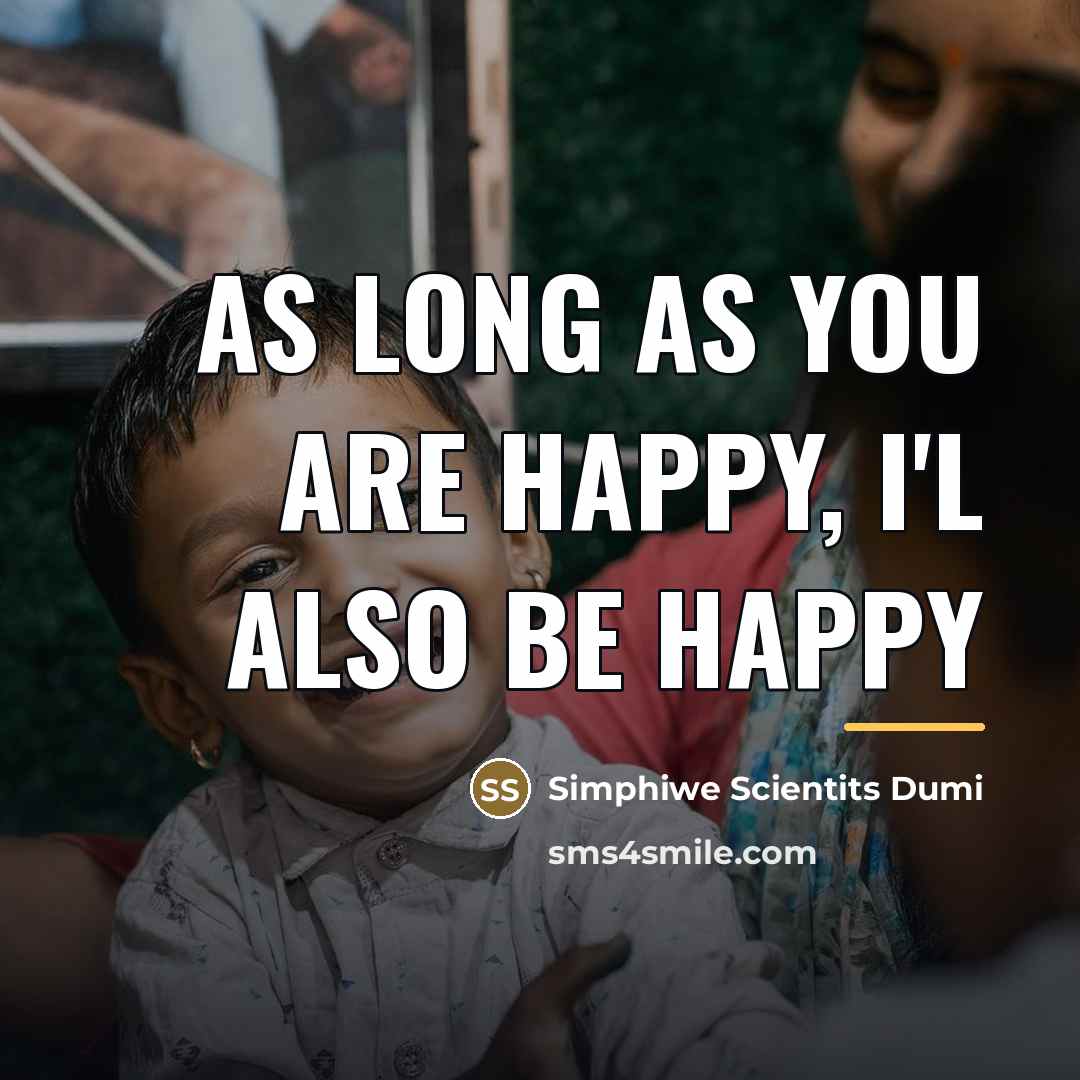 “As long as you are happy, I'l also be happy…” quote by Simphiwe Scientits Dumi
