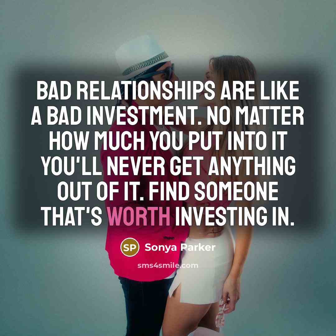 “Bad relationships are like a bad investment. No matter how…” quote by Sonya Parker
