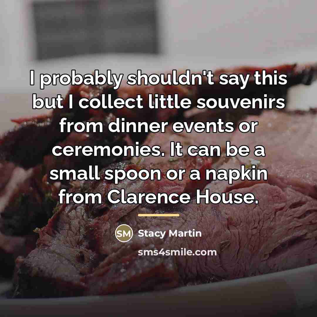 “I probably shouldn't say this but I collect little souvenirs…” quote by Stacy Martin