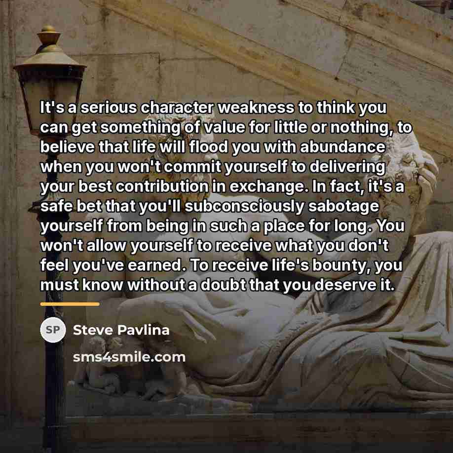 “It's a serious character weakness to think you can get…” quote by Steve Pavlina