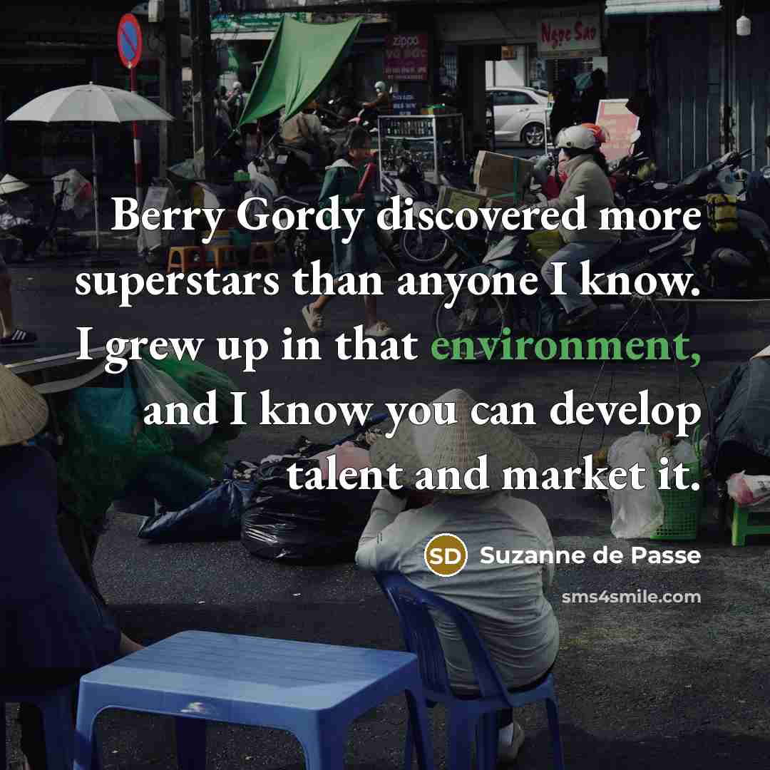 “Berry Gordy discovered more superstars than anyone I know. I…” quote by Suzanne de Passe