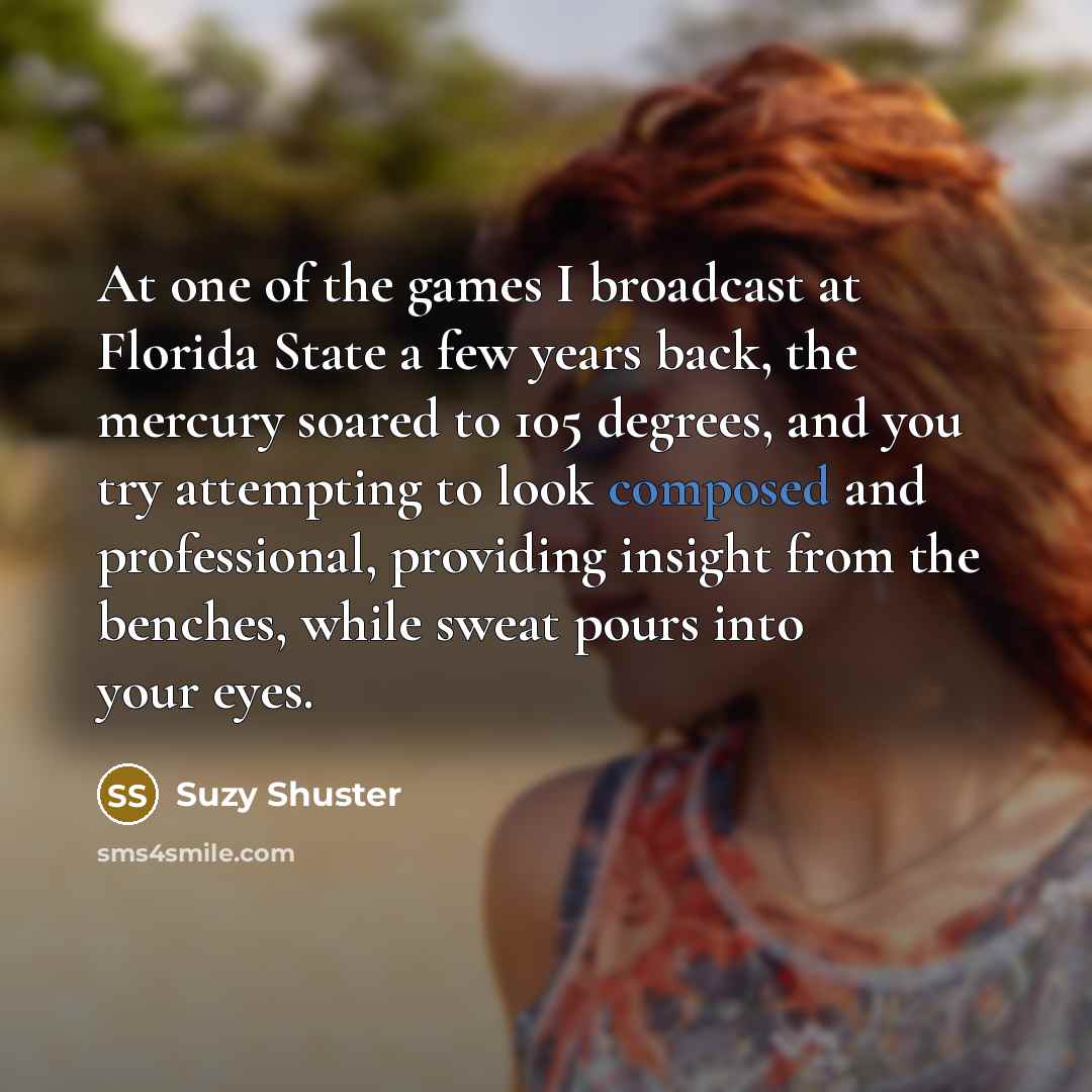 “At one of the games I broadcast at Florida State…” quote by Suzy Shuster