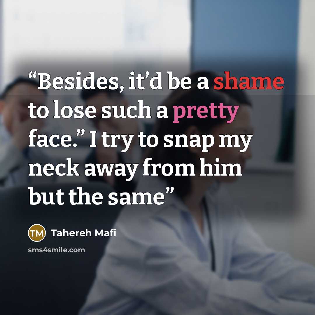 “Besides, it’d be a shame to lose such a pretty face.” I try to snap my neck away from him but the same” quote by Tahereh Mafi