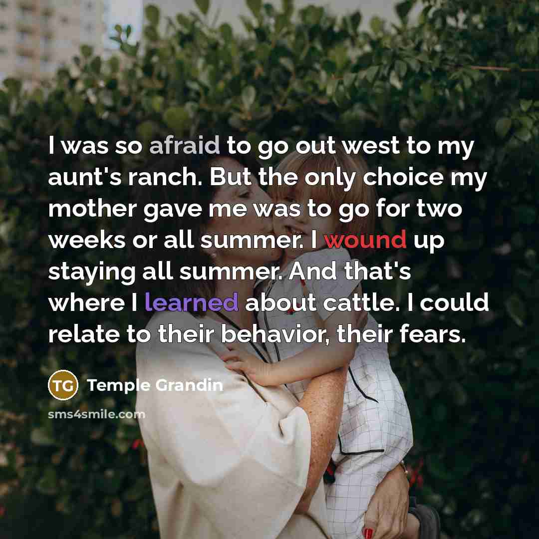 “I was so afraid to go out west to my…” quote by Temple Grandin