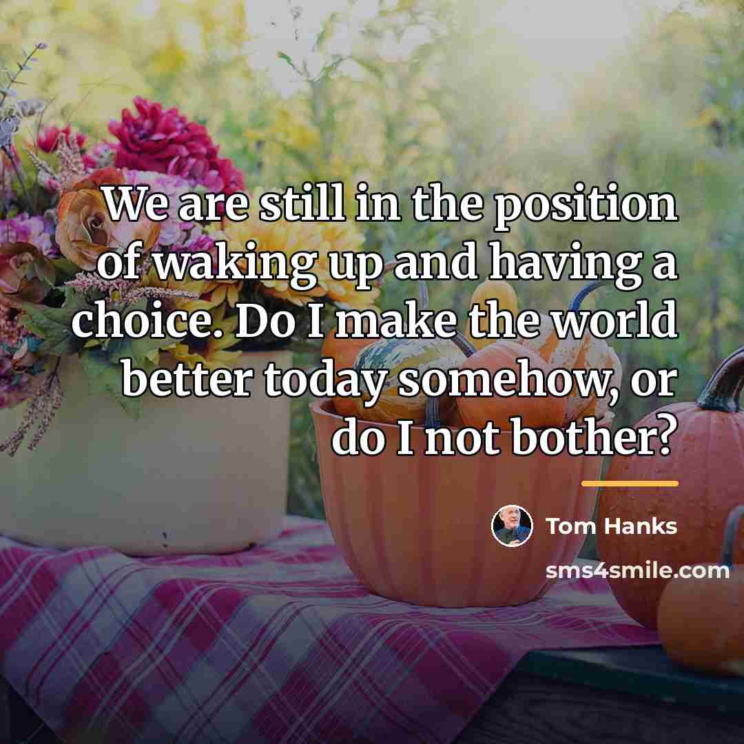 “We are still in the position of waking up and…” quote by Tom Hanks