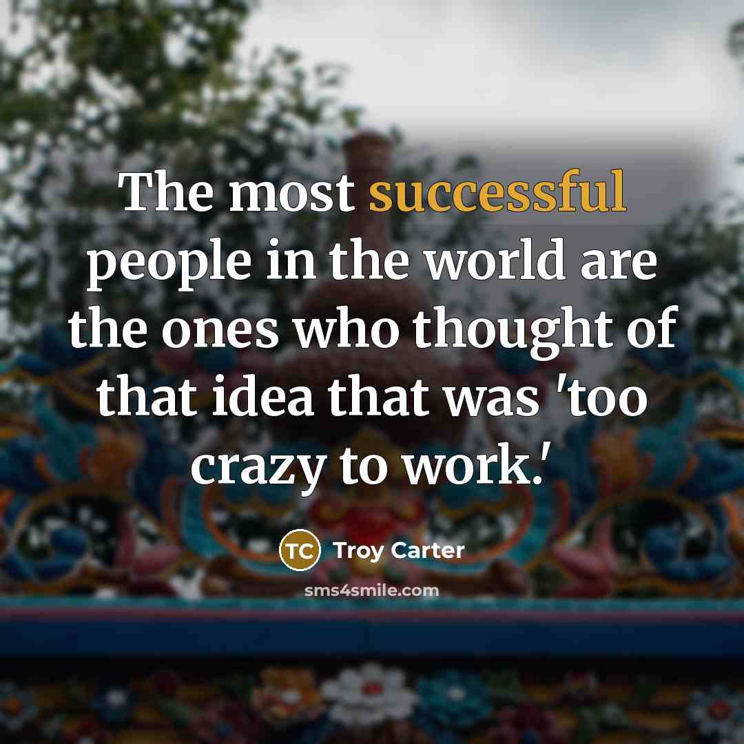 “The most successful people in the world are the ones…” quote by Troy Carter