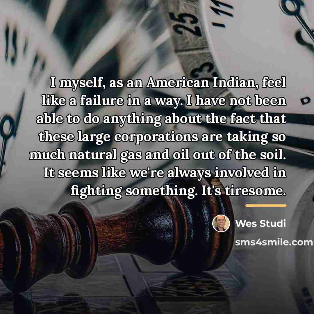 “I myself, as an American Indian, feel like a failure…” quote by Wes Studi