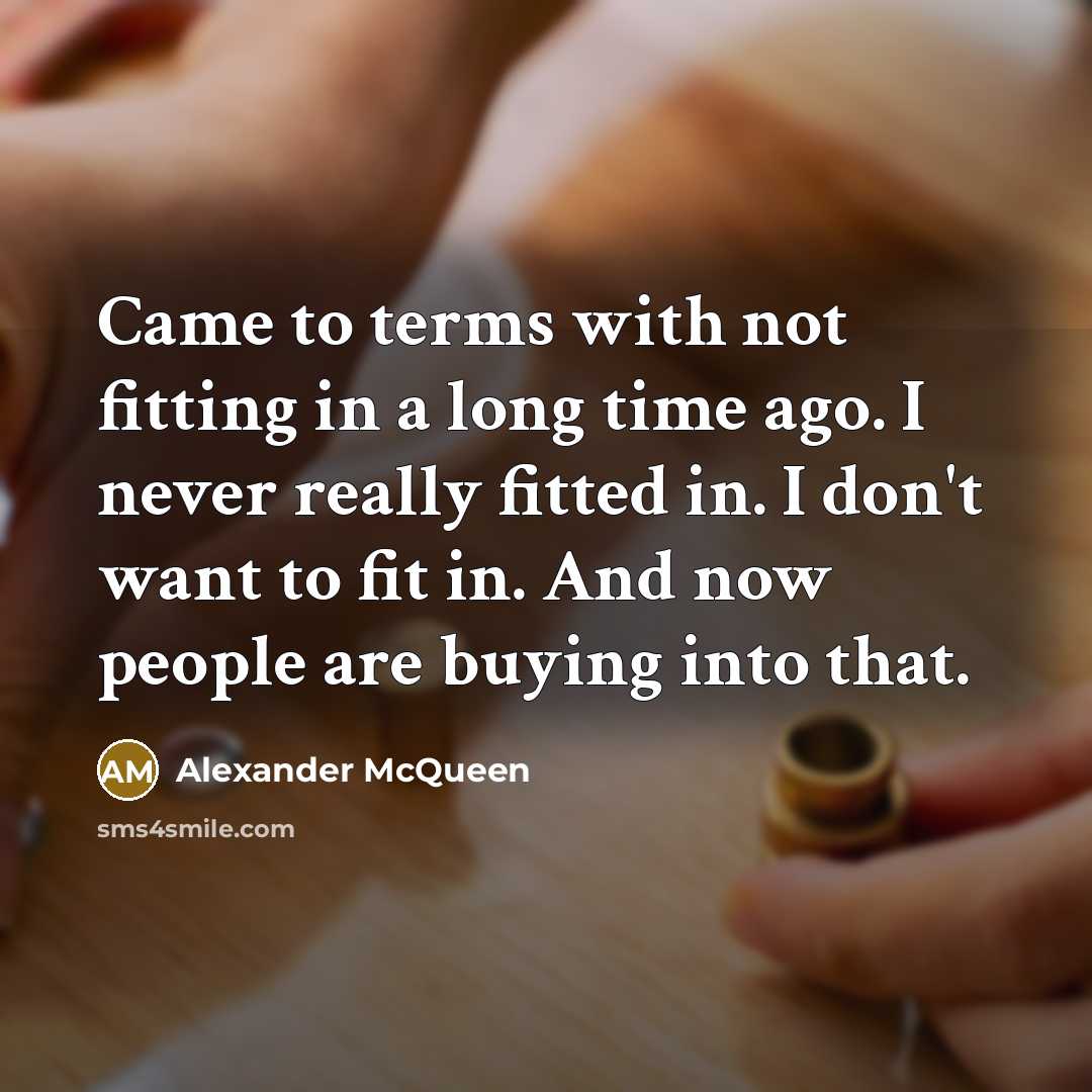 “Came to terms with not fitting in a long time…” quote by Alexander McQueen