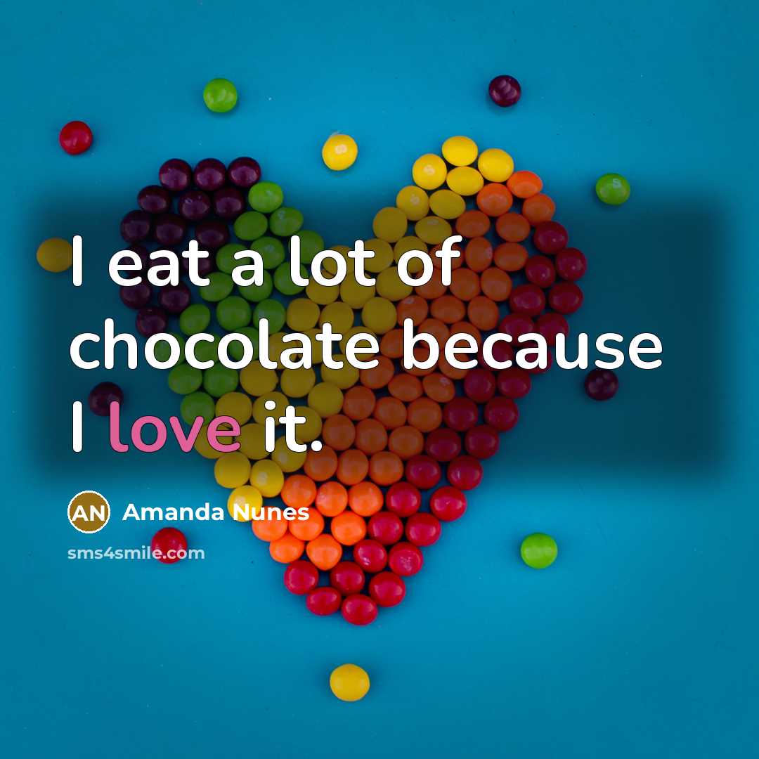 “I eat a lot of chocolate because I love it.…” quote by Amanda Nunes