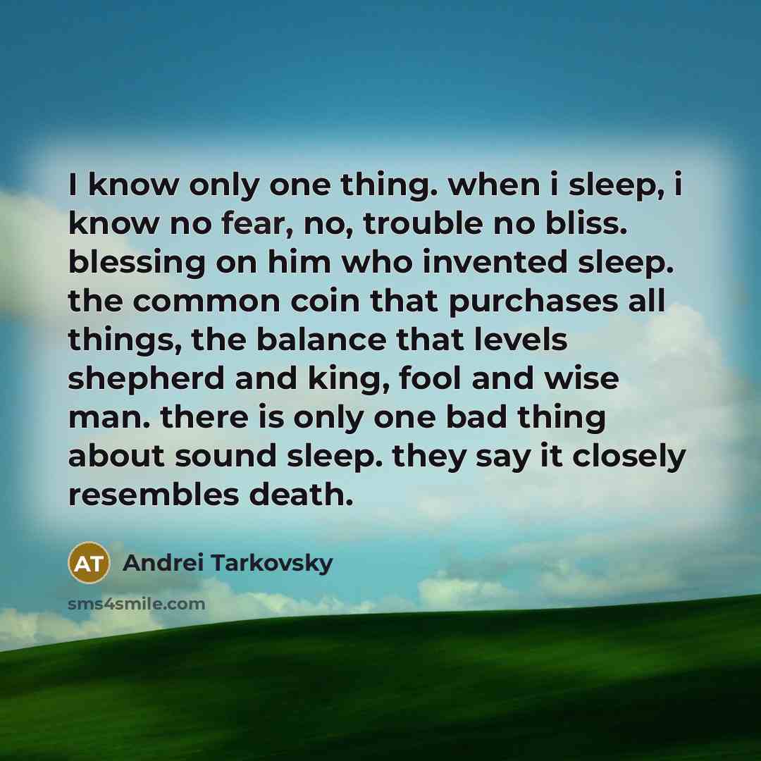 “I know only one thing. when i sleep, i know…” quote by Andrei Tarkovsky