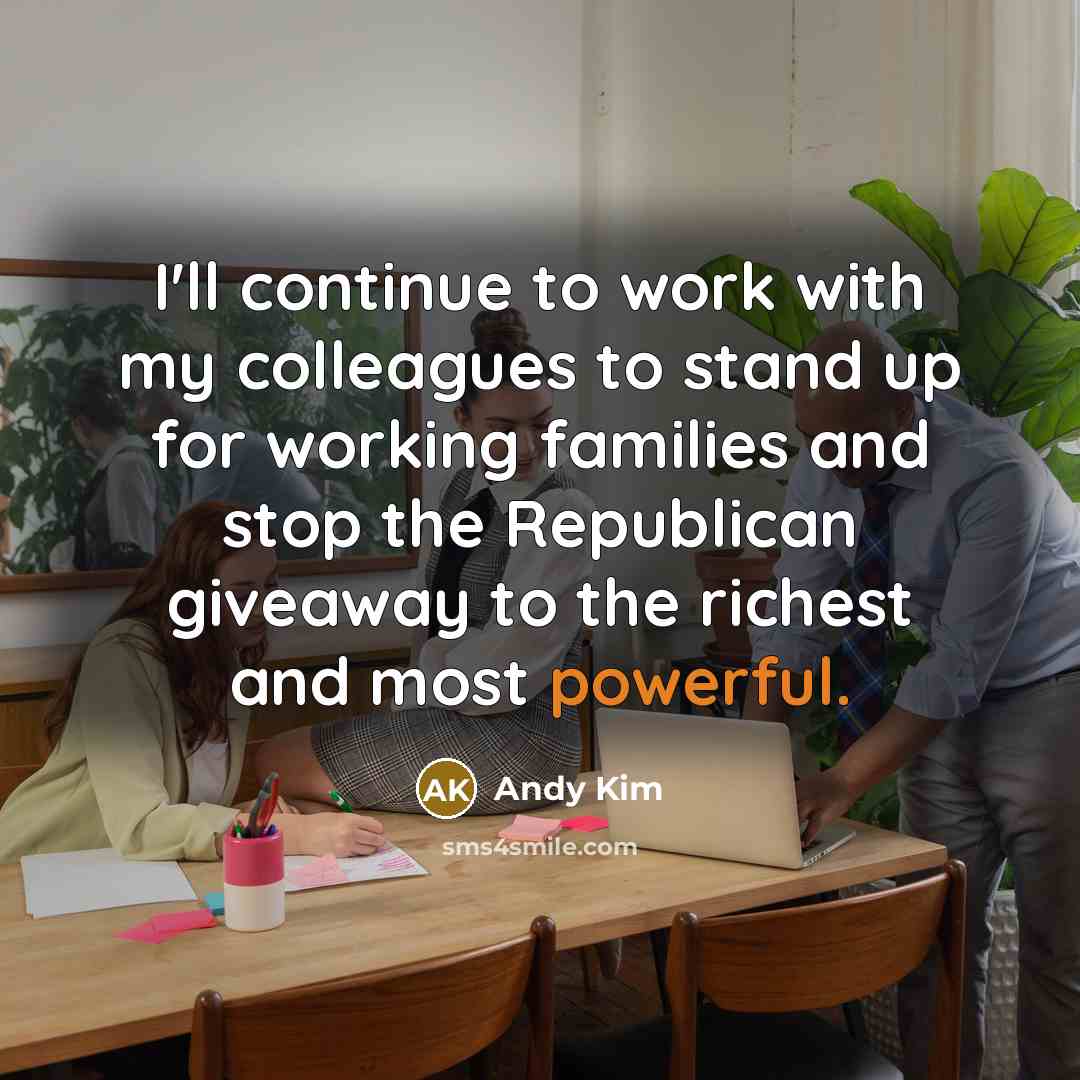“I'll continue to work with my colleagues to stand up…” quote by Andy Kim