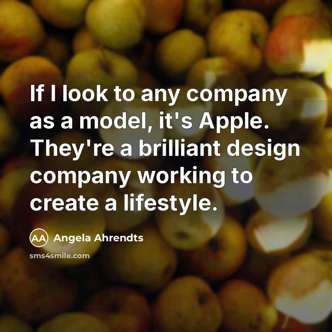 “If I look to any company as a model, it's…” quote by Angela Ahrendts