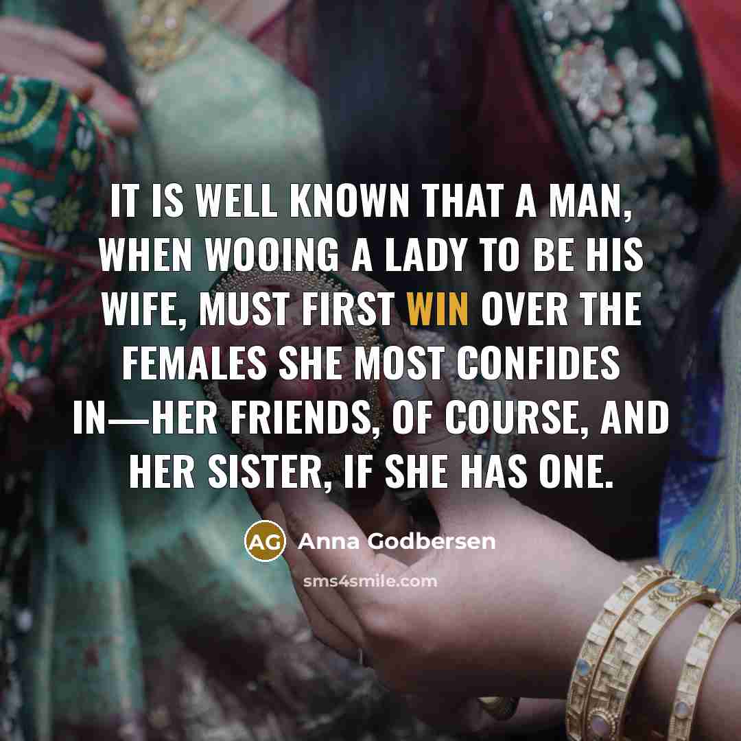 “It is well known that a man, when wooing a…” quote by Anna Godbersen