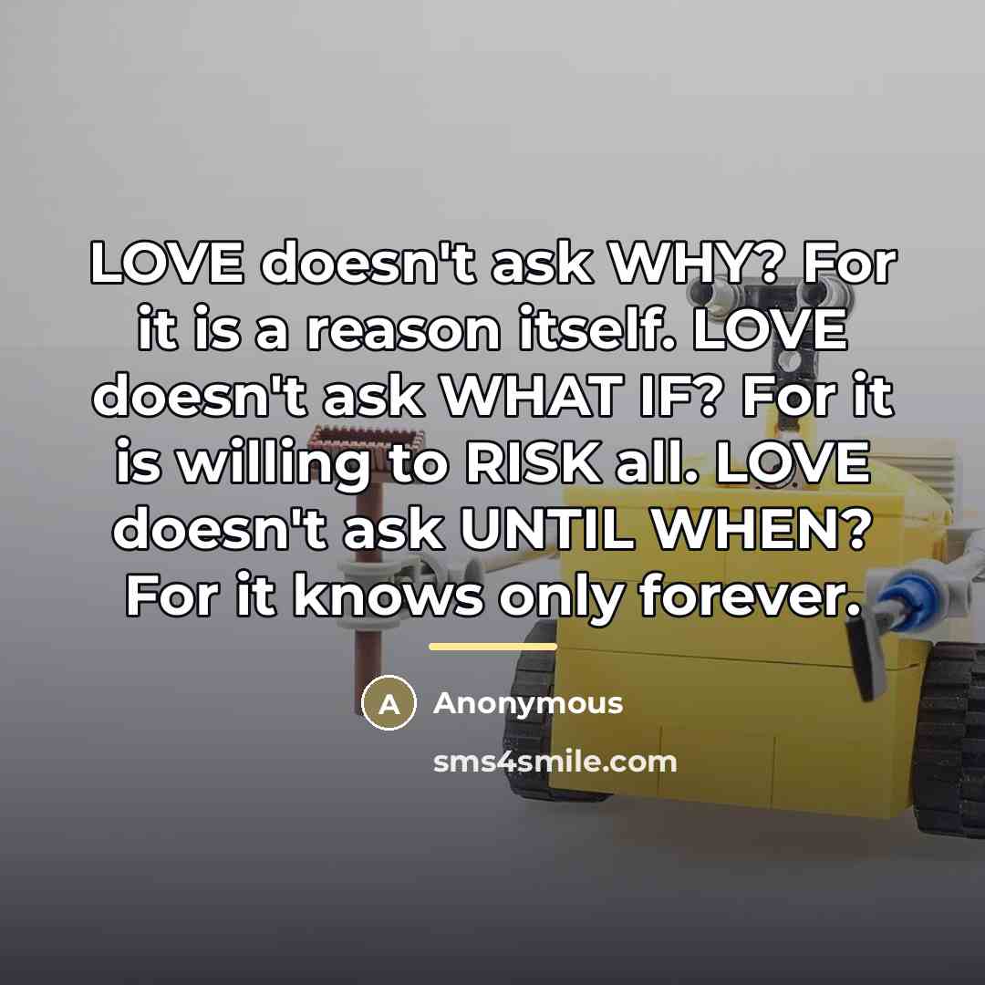 “LOVE doesn't ask WHY? For it is a reason itself.…” quote by Anonymous