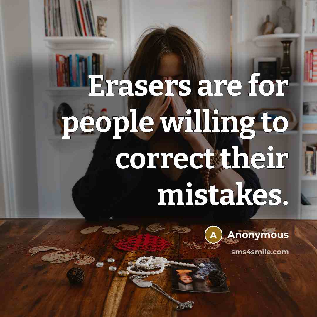 “Erasers are for people willing to correct their mistakes.…” quote by Anonymous
