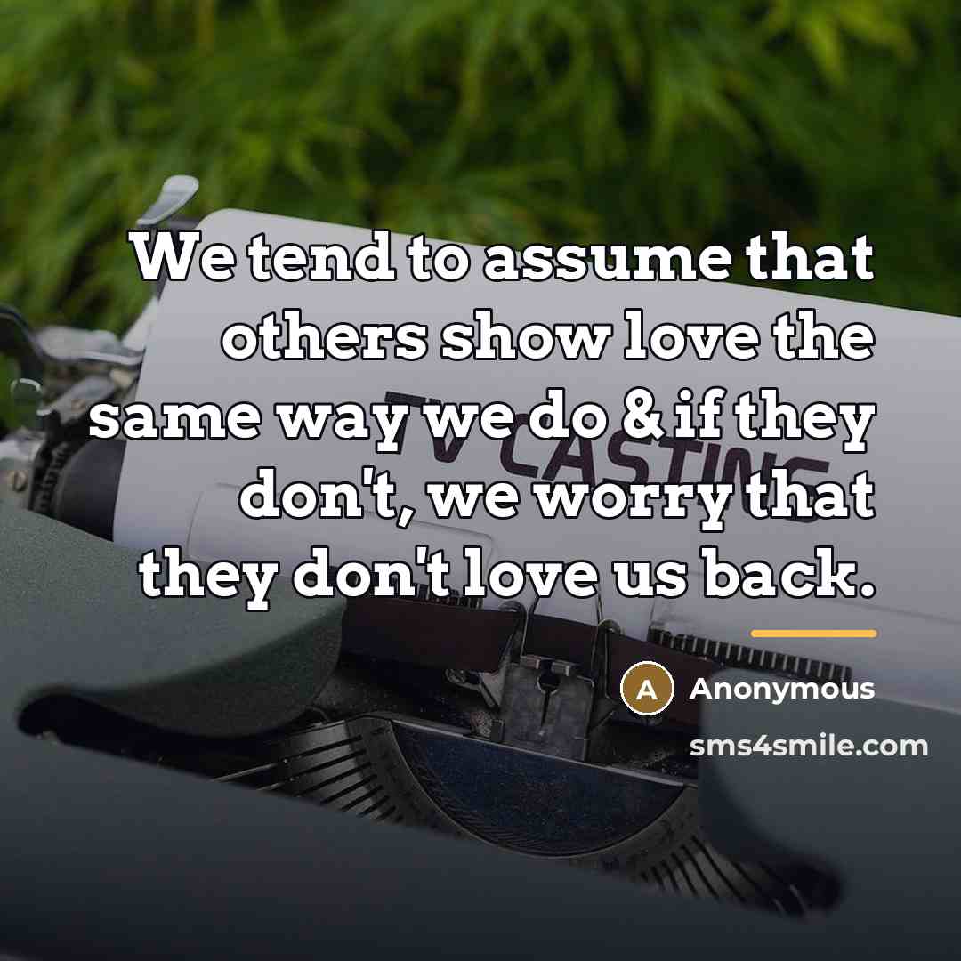 “We tend to assume that others show love the same…” quote by Anonymous