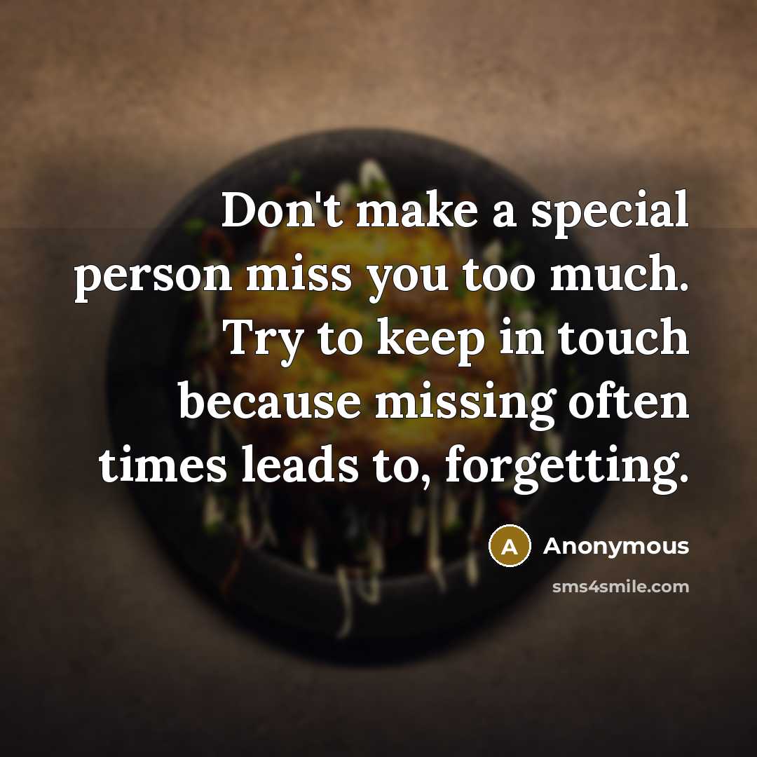 “Don't make a special person miss you too much. Try…” quote by Anonymous