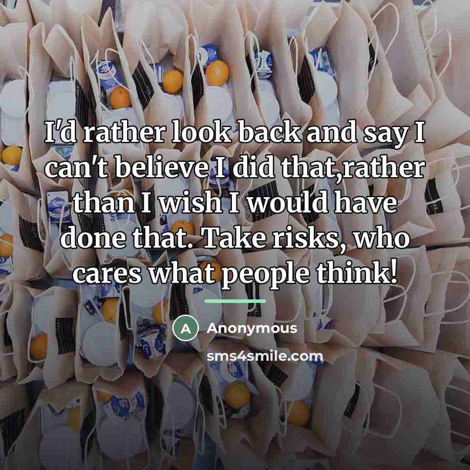“I'd rather look back and say I can't believe I…” quote by Anonymous