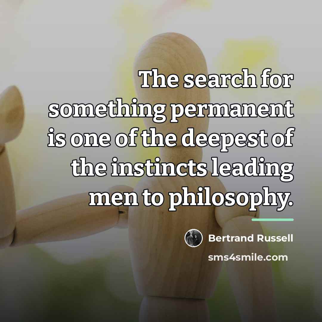“The search for something permanent is one of the deepest…” quote by Bertrand Russell