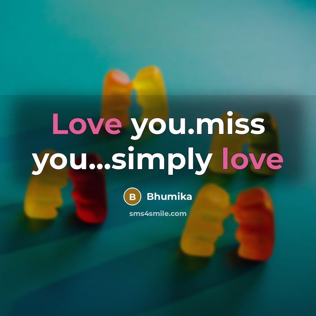 “Love you.miss you...simply love…” quote by Bhumika