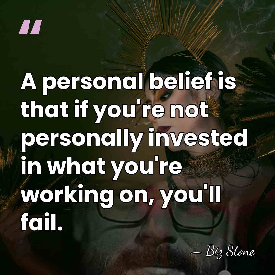A personal belief is that if you're not personally invested in what&hellip; - Biz Stone