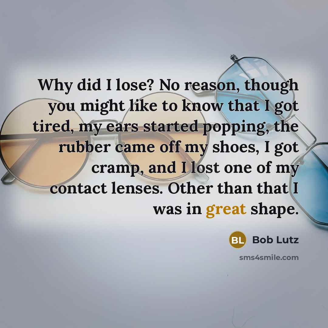 “Why did I lose? No reason, though you might like…” quote by Bob Lutz