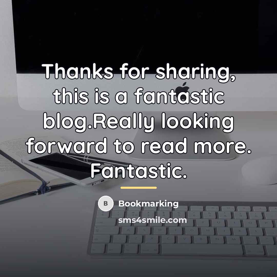 “Thanks for sharing, this is a fantastic blog.Really looking forward…” quote by Bookmarking