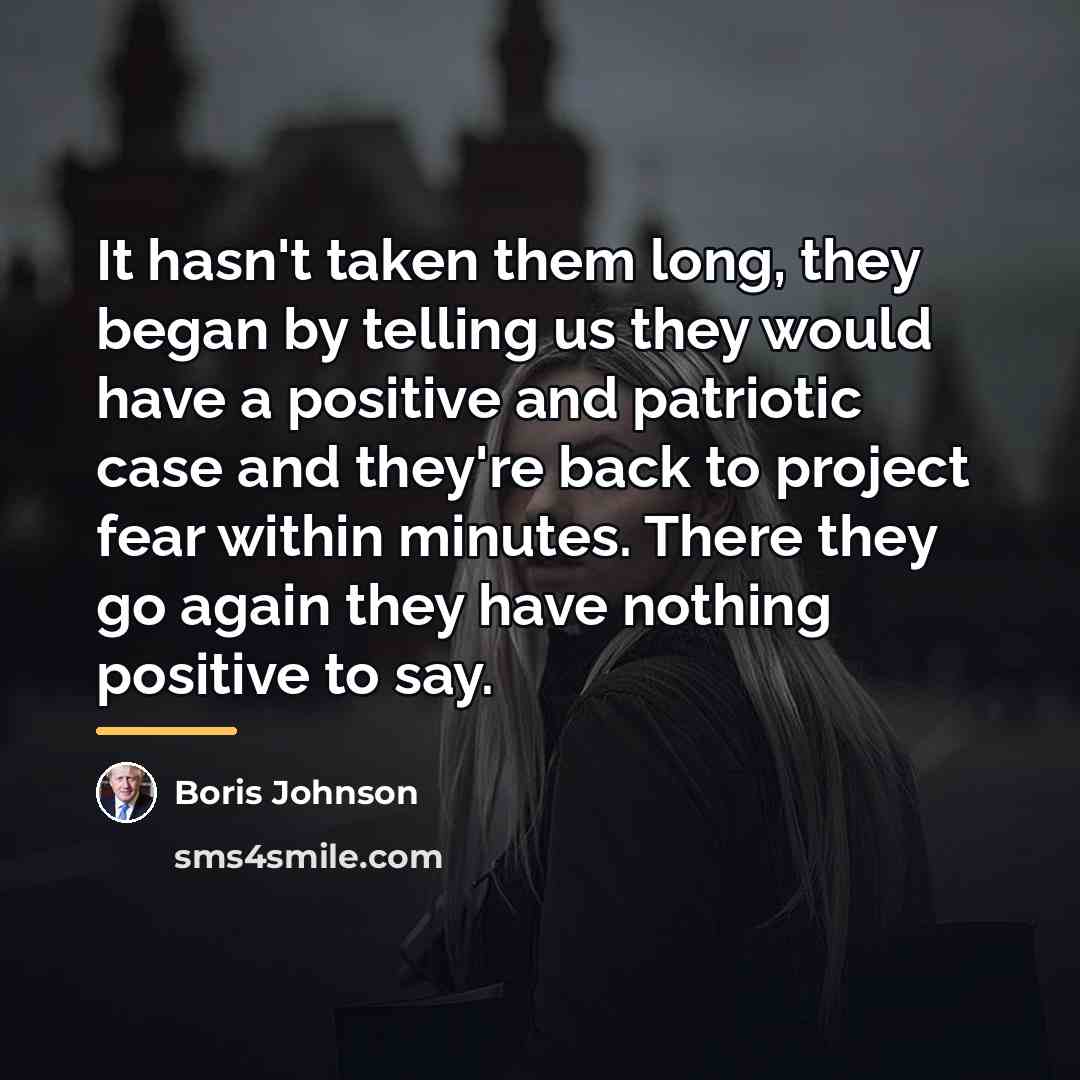 “It hasn't taken them long, they began by telling us…” quote by Boris Johnson