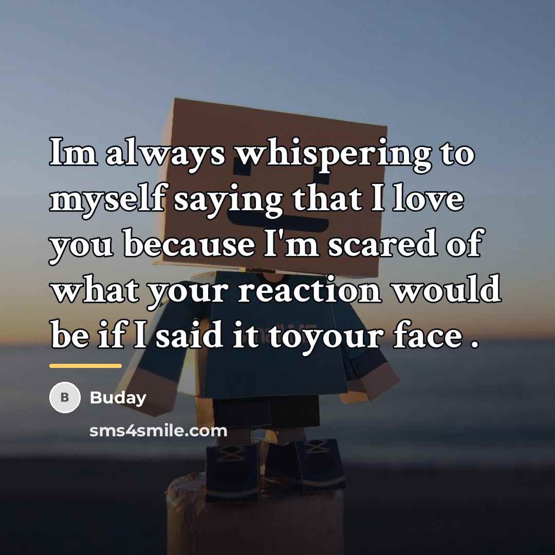 “Im always whispering to myself saying that I love you…” quote by Buday